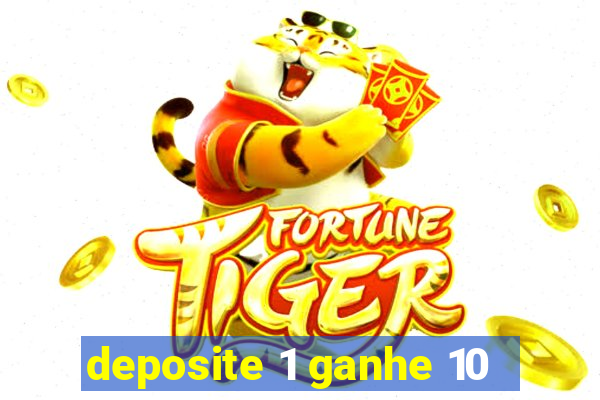 deposite 1 ganhe 10